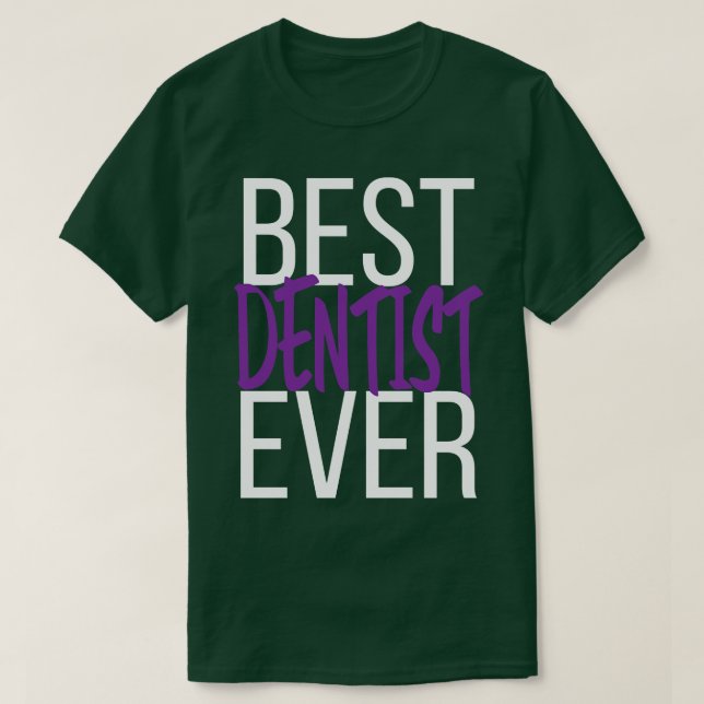 Best Dentist Ever 4 T-Shirt (Design Front)