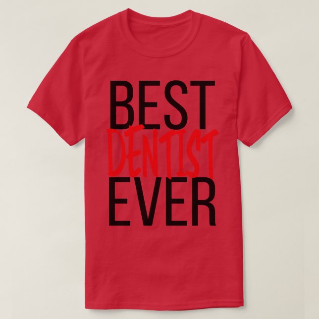 Best Dentist Ever T-Shirt (Design Front)