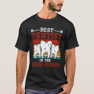 Best Dentist In The Molar System Dental Assistant  T-Shirt