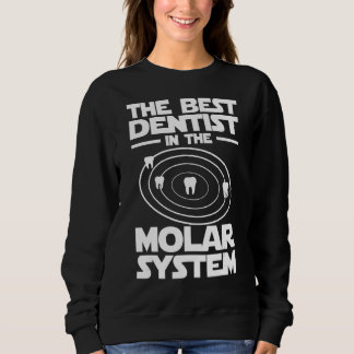 Best Dentist In The Molar System Iam Dental Hygien Sweatshirt
