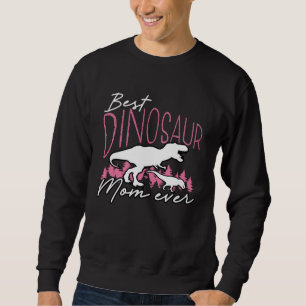 Best Dinosaur Mom Ever Dino  Paleontologist Mother Sweatshirt