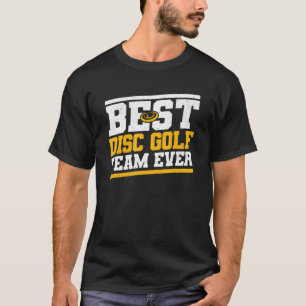 Best Disc Golf Team Ever Disc Golfer Frisbee Golfi T-Shirt