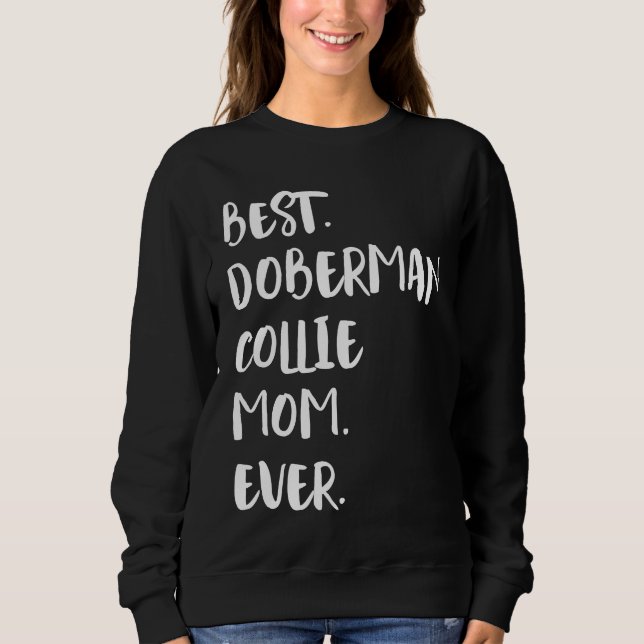 Best Doberman Collie Mum Ever Sweatshirt (Front)