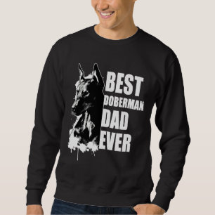 Best Doberman Dad Doberman Pinscher Sweatshirt