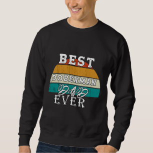 Best Doberman Dad Ever  95 Sweatshirt
