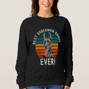Best Doberman Dobie Daddy Ever Dog Pet Owner 1 Sweatshirt