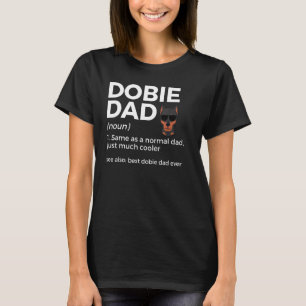 Best Dobie Dad Ever Definition Funny Doberman Owne T-Shirt