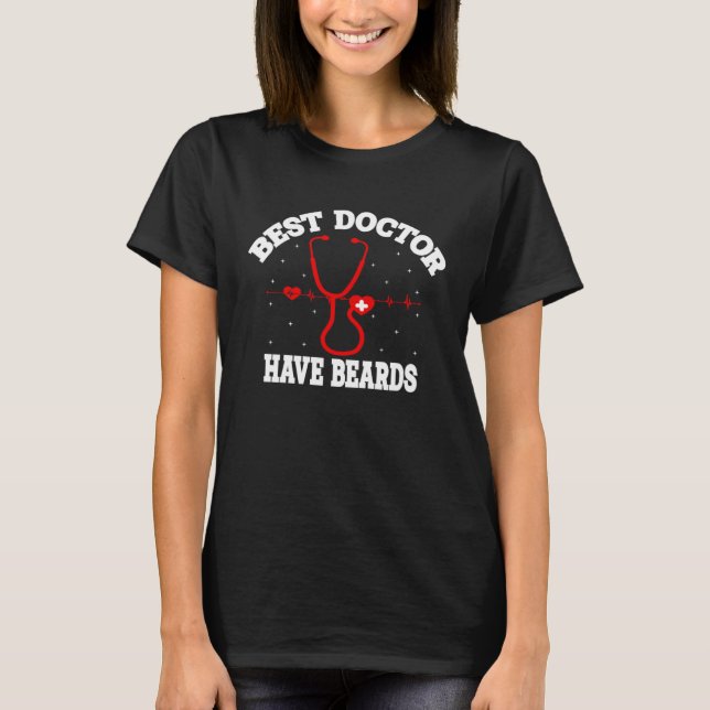 Best Doctors Have Beards Hospital Medical Stethosc T-Shirt (Front)
