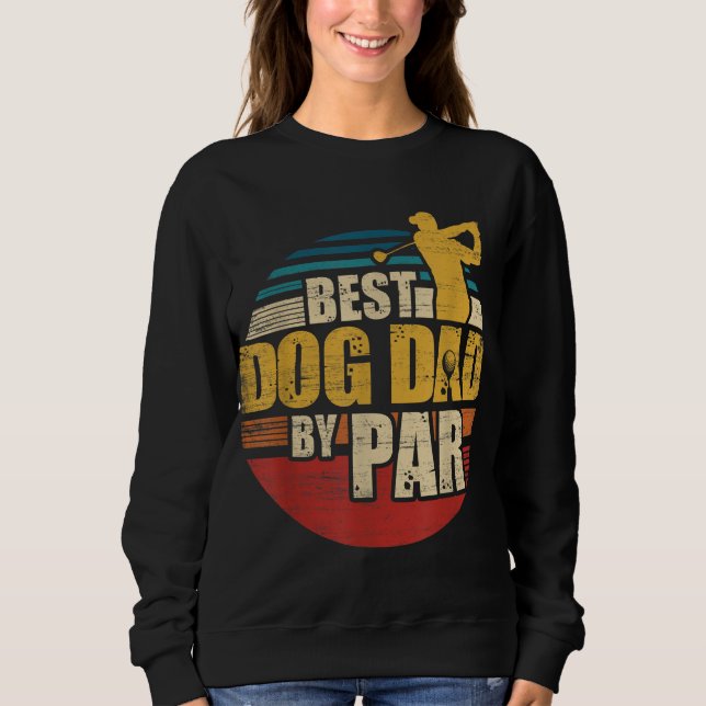 Best Dog Dad By Par Retro Golf Player Sweatshirt (Front)
