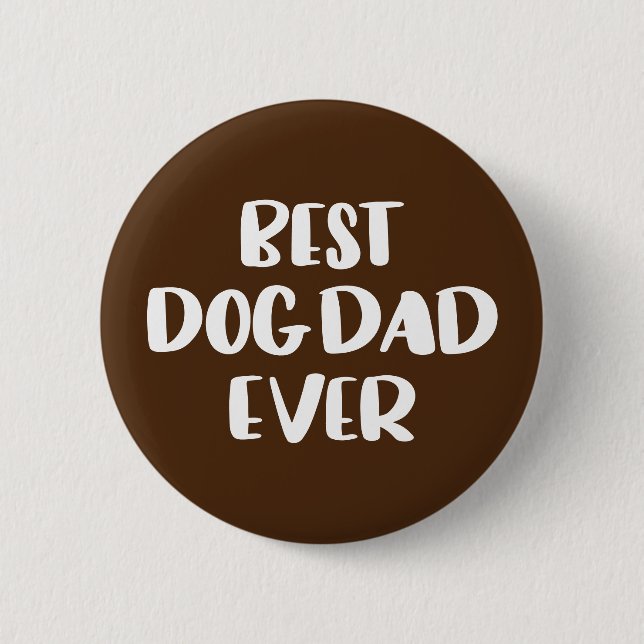 Best Dog Dad Ever 6 Cm Round Badge (Front)