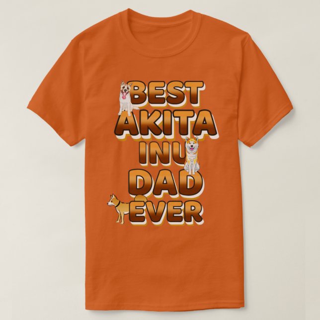 Best Dog Dad Ever Akita Inu T-Shirt (Design Front)
