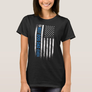 Best Dog Dad Ever American Flag  For Best Father 2 T-Shirt