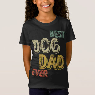 Best Dog Dad Ever Animal Love Funny Dog Lover T-Shirt