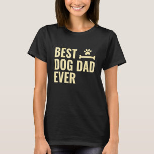 Best Dog Dad Ever Bone For Puppy Animal  I Love My T-Shirt