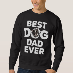 Best Dog Dad Ever Boston Terrier Sweatshirt