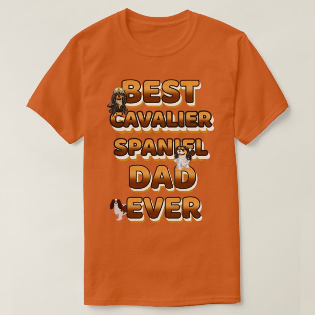 Best Dog Dad Ever Cavalier Spaniel T-Shirt (Design Front)
