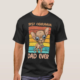 Best Dog Dad Ever Chihuahua Fathers Day For T-Shirt