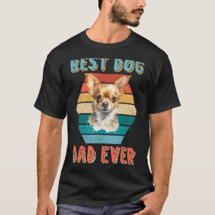 Best Dog Dad Ever Chihuahua Lover Fathers Day Gift T-Shirt