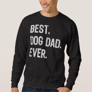 Best Dog Dad Ever Daddy Cool  Father's Day 1 Sweatshirt