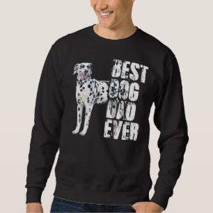 Best Dog Dad Ever Dalmatian Dog Sweatshirt