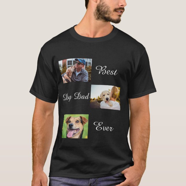 Best Dog Dad Ever Father's Day 3 Photo Collage  T-Shirt (Front)