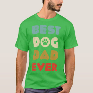 Best Dog Dad Ever Fathers Day Dog Owner Dog Lover  T-Shirt