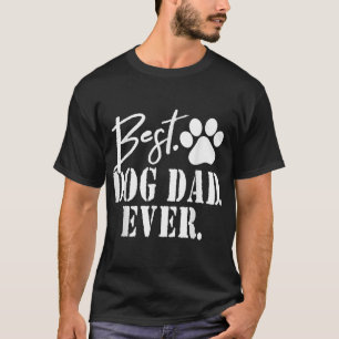 Best Dog Dad Ever Father's Day Gift  T-Shirt