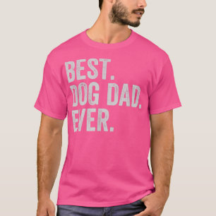Best Dog Dad Ever Father's Day T-Shirt