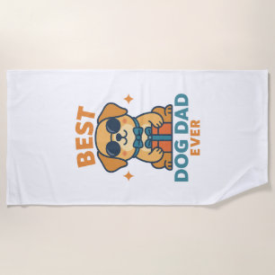 Best Dog Dad Ever � Funny Father's Day Dog Shirt Beach Towel