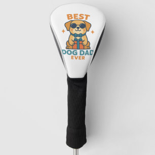 Best Dog Dad Ever � Funny Father's Day Dog Shirt Golf Head Cover