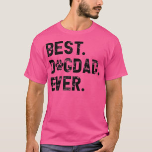 Best Dog Dad Ever Funny gifts for Dog lover Dad  T-Shirt