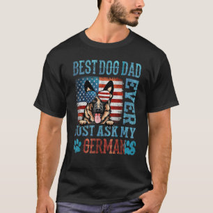 Best Dog Dad Ever Just Ask My German Shepherd Amer T-Shirt