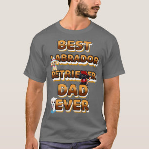Best Dog Dad Ever Labrador Retriever T-Shirt