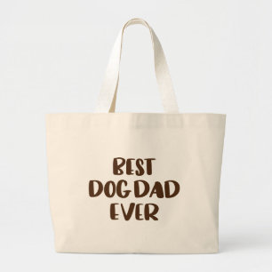 Best Dog Dad Ever Large Tote Bag