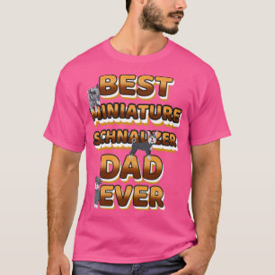 Best Dog Dad Ever Miniature Schnauzer T-Shirt
