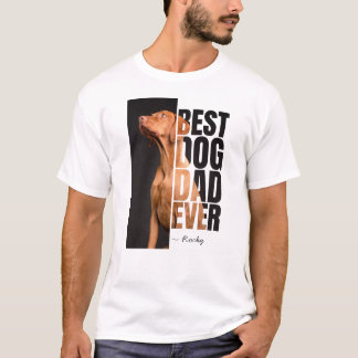 Best Dog Dad Ever Quote with Custom Photo & Name T-Shirt