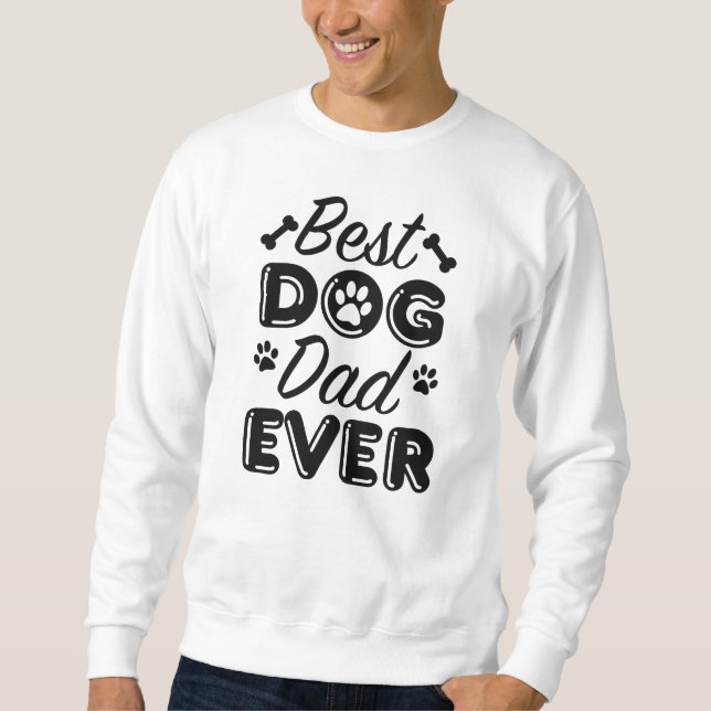 Best Dog Dad Ever Sweatshirt (Front)