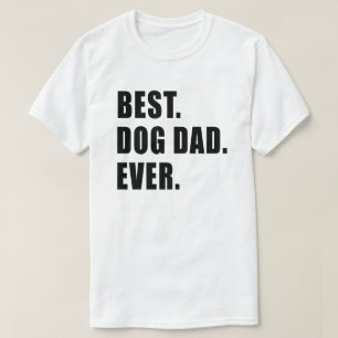 Best. Dog Dad. Ever. T-Shirt