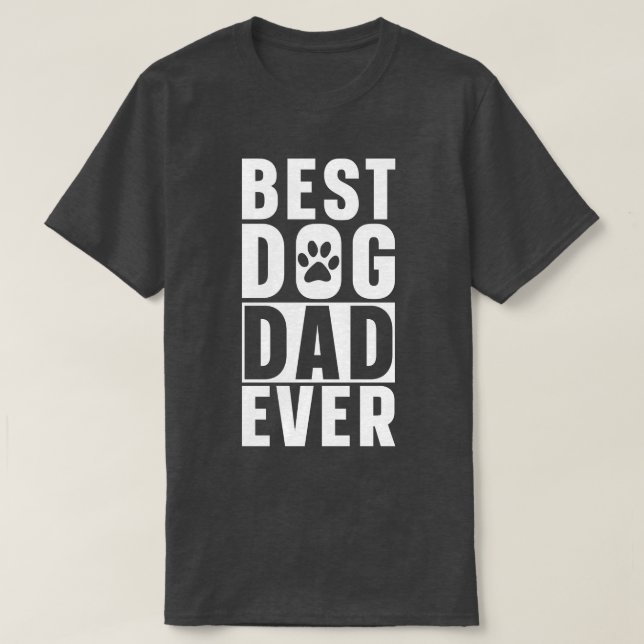 Best Dog Dad Ever T-Shirt (Design Front)