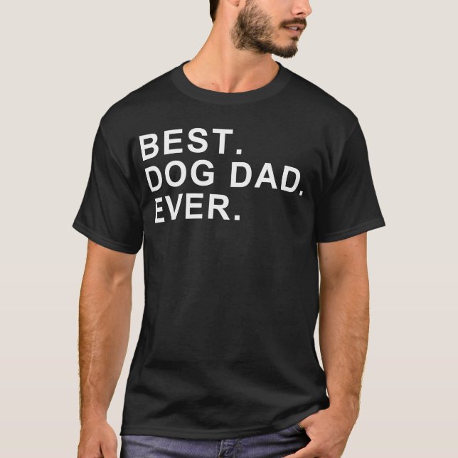 best dog dad ever T-Shirt (Front)