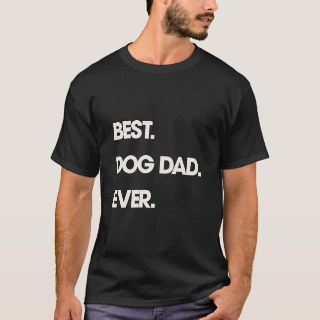 Best Dog Dad Ever T-Shirt (Front)