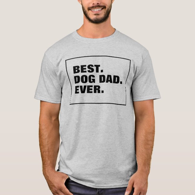 Best Dog Dad Ever T-Shirt (Front)