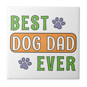 Best Dog Dad Ever Tile