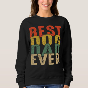 Best Dog Dad Ever Vintage Father's Day Retro Sweatshirt