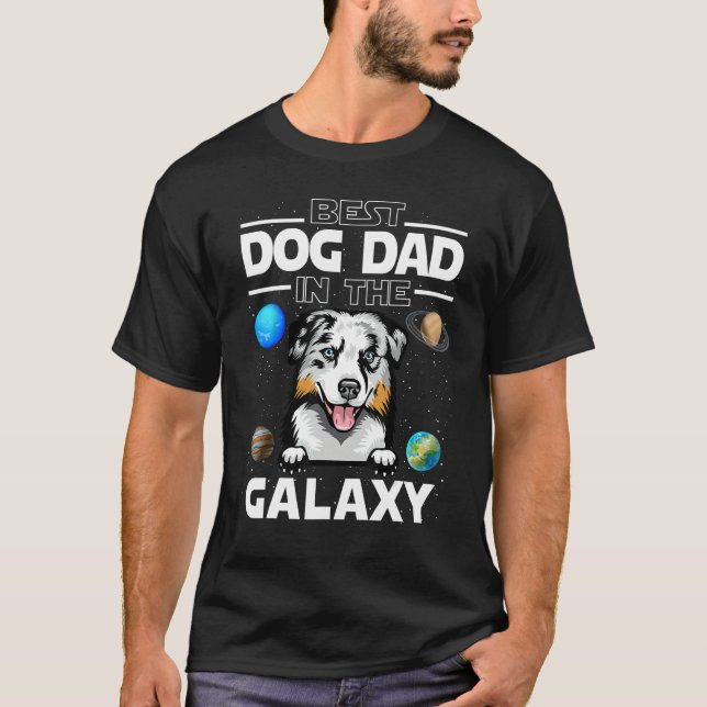 Best Dog Dad In The Galaxy Australian Shepherd Dog T-Shirt (Front)