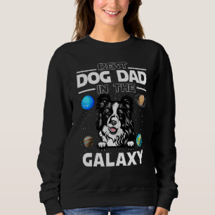 Best Dog Dad In The Galaxy Border Collie Puppy Dog Sweatshirt