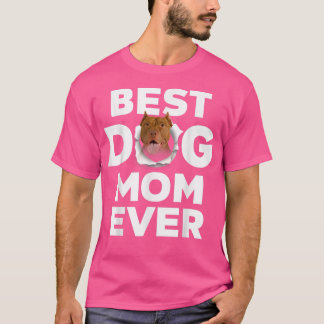 Best Dog Mom Ever American Pit Bull Lovers For Dog T-Shirt