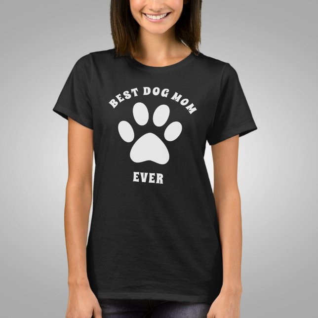 Best Dog Mom Ever Custom Text Personalized T-Shirt (Creator Uploaded)