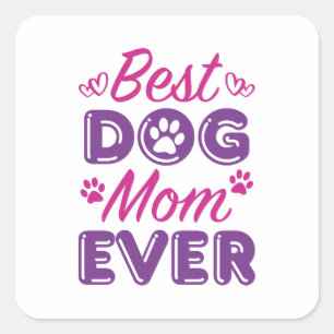 Best Dog Mom Ever Square Sticker