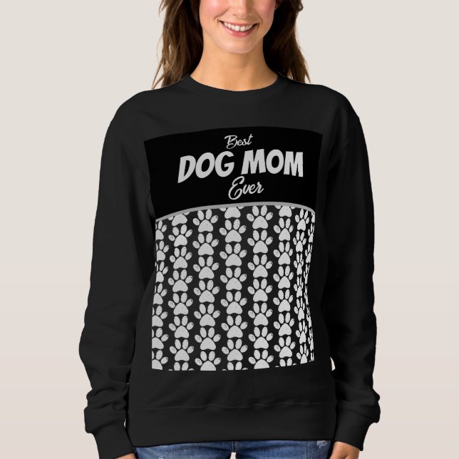 BEST DOG MOM EVER   SWEATSHIRT (Front)